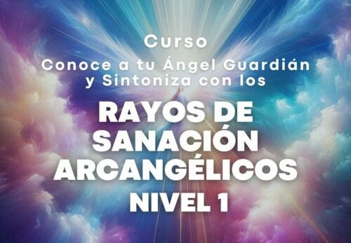 Rayos de Sanación Arcangélico - Nivel 1